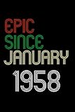 epic since january 1958: 64th birthday gift for men and women .. 64 years old gift idea, notebook/journal, 120 pages, 6 x 9, thin cover, matte flip cover.
