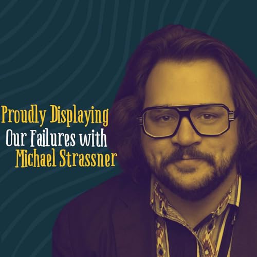 Michael Strassner: Proudly Displaying Our Failures