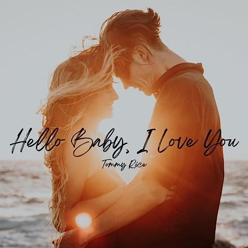 Tommy Rice Play Hello Baby, I Love You by Tommy Rice on Amazon Music
