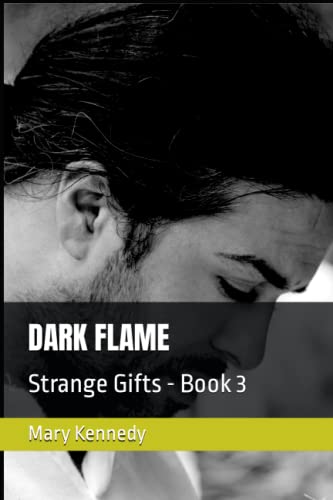 DARK FLAME: Strange Gifts - Book 3