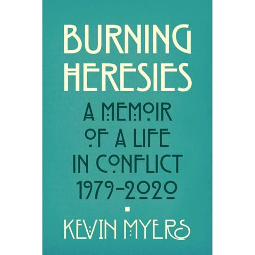Listen to Burning Heresies: A Memoir of a Life in Conflict, 1979-2020 by Kevin Myers episode artwork