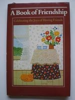 A Book of friendship : celebrating the joys of having friends 0875295185 Book Cover