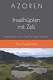 AZOREN Inselhüpfen mit Zelt: Terceira | Flores | Corvo | Faial | Sao Jorge | Sao Miguel - Täve Supertramp 