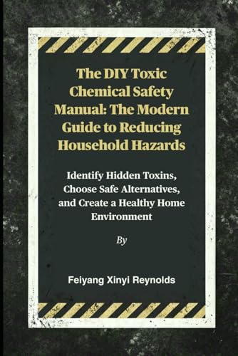 The DIY Toxic Chemical Safety Manual: The Modern Guide to