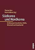 Südkorea und Nordkorea: Einführung in Geschichte, Politik, Wirtschaft und Gesellschaft