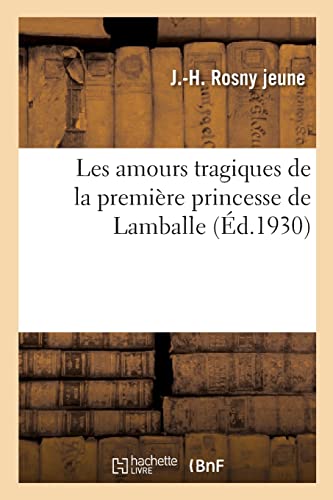 Les amours tragiques de la première princesse de Lamballe (French Edition)