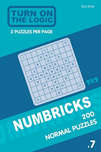 Turn On The Logic Numbricks 200 Normal Puzzles 9x9 (Volume 7) (Numbricks Puzzle Book)