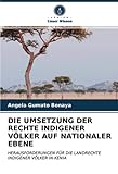 DIE UMSETZUNG DER RECHTE INDIGENER VÖLKER AUF NATIONALER EBENE: HERAUSFORDERUNGEN FÜR DIE LANDRECHTE INDIGENER VÖLKER IN KENIA