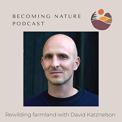 Rewilding Farmland with David Katznelson Podcast Por  arte de portada