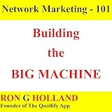 Building the Big Machine: Creating Massive Growth in MLM - Multi Level Magic book three