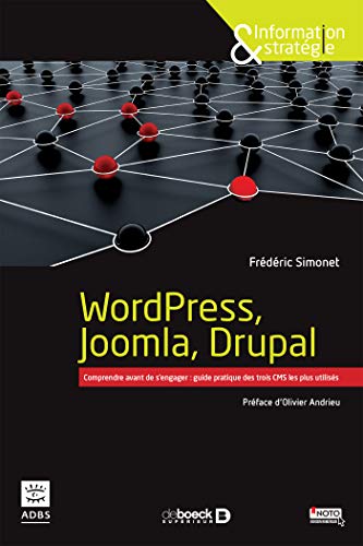 Télécharger WordPress, Joomla, Drupal - Comprendre avant de s'engager : guide pratique des trois CMS les plus ut Livre PDF Gratuit