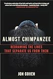 Almost Chimpanzee: Redrawing the Lines That Separate Us from Them