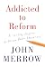 Addicted to Reform: A 12-Step Program to Rescue Public Education