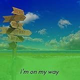 I'm on My Way