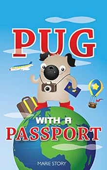 Pug with a Passport - Book #1 of the Pug With a Passport