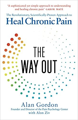 The Way Out: The Revolutionary, Scientifically-Based Protocol to Stop Chronic Pain