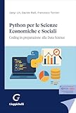 Python per le scienze economiche e sociali. Coding in preparazione alla data science