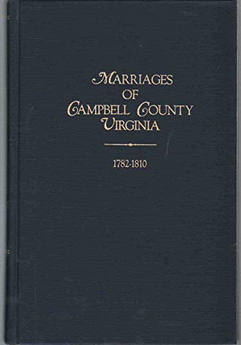 Marriages of Campbell County Virginia: 1782-1810 B000M0OQ4O Book Cover