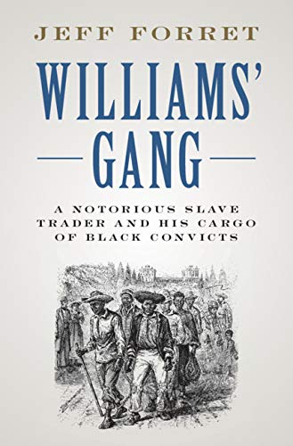 Williams' Gang: A Notorious Slave Trader and his Cargo of Black Convicts (English Edition) Gratuit