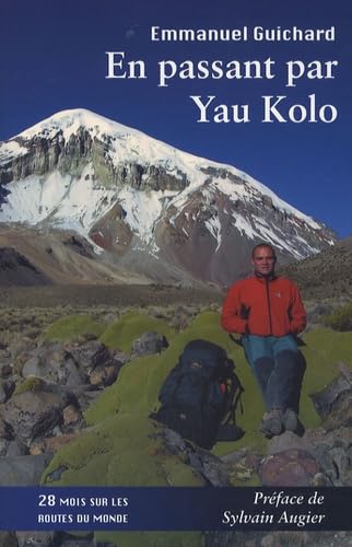 En passant par Yau Kolo, 28 mois sur les routes du monde, préface de Sylvain Augier