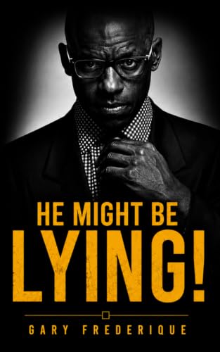 He Might Be Lying!: Volume I: A series of short stories
