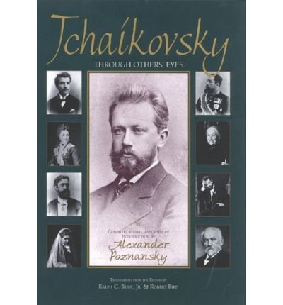 { TCHAIKOVSKY THROUGH OTHERS EYES (RUSSIAN MUSIC STUDIES) - IPS } By Poznansky, Alexander ( Author ) [ Apr - 1999 ] [ Hardcover ]