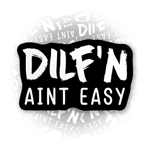 Dilf'n Aint Easy Sticker Funny Quote Die-Cut Waterproof Vinyl Sticker For Laptop Water Bottle Phone Case Cars Merchandise Decor Decal Stuff Gift Idea For Her Him Adults Kid #TOP19