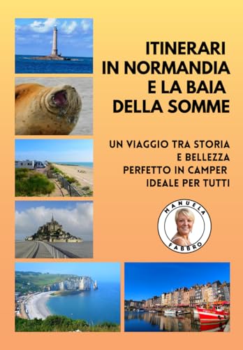 ITINERARI IN NORMANDIA E LA BAIA DELLA SOMME: Un viaggio tra storia e bellezza Perfetto in camper ideale per tutti