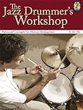 The Jazz Drummer's Workshop: Advanced Concepts for Musical Development | Drum Set Percussion Study Guide with Online Audio | Focus on Conceptual Topics for Serious Students and Educators
