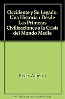 Occidente y Su Legado. Una Historia 1 Desde Las Primeras Civilizaciones a la Crisis del Mundo Medie (Spanish Edition) 9879164806 Book Cover