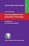 Jesus als Begründer eines platonischen Christentums: Die Botschaft des Thomasevangeliums (Platonisches Christentum) - Enno Edzard Popkes 