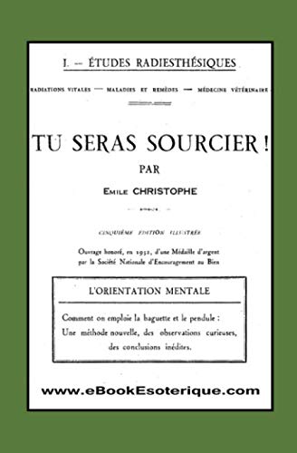 Tu Seras Sourcier: Comment on emploie la Baguette et le Pendule (French Edition)