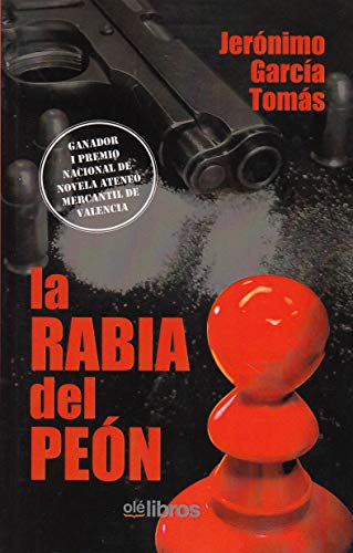 La rabia del peón (Premio Nacional Ateneo Mercantil de Valencia)