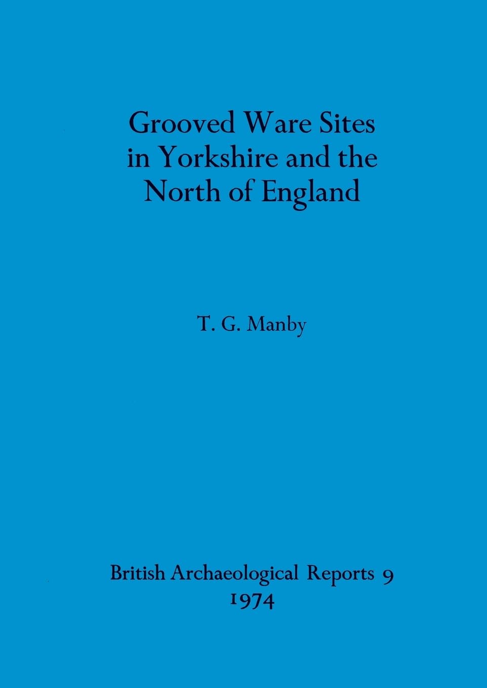 Grooved Ware Sites in Yorkshire and the North of England: 9 (British Archaeological Reports British Series)