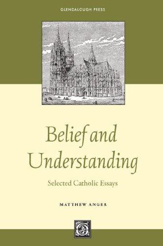 Preisvergleich Produktbild Belief and Understanding: Selected Catholic Essays