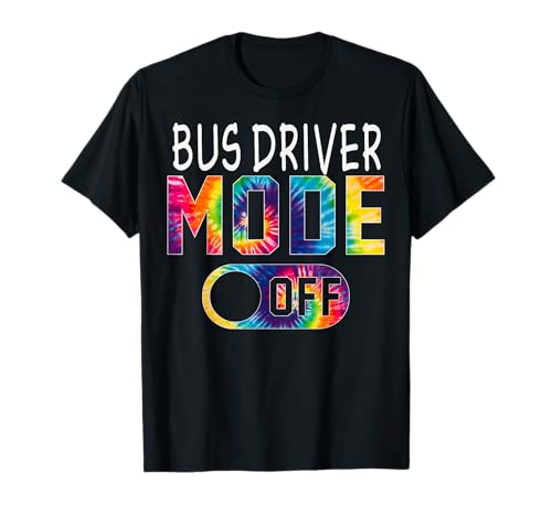 Bus Driver Mode Off Happy Last Day Of School Tie Dye Summer Men Women T-Shirt