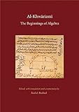 Al-Khwarizmi: The Beginnings of Algebra (History of Science and Philosophy in Classical Islam)