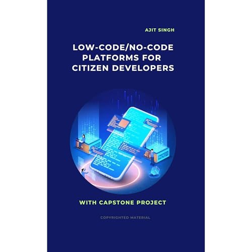 Low-Code/No-Code Platforms for Citizen Developers Audiolibro Por Ajit Singh arte de portada