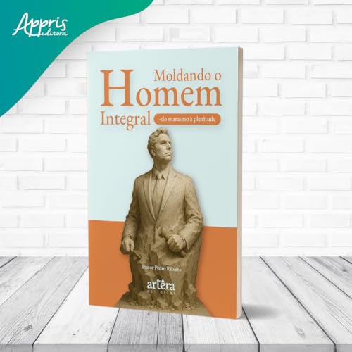 Moldando o Homem Integral: Do Marasmo à Plenitude Moldando o Homem Integral: Do Marasmo à Plenitude - Imagem 3