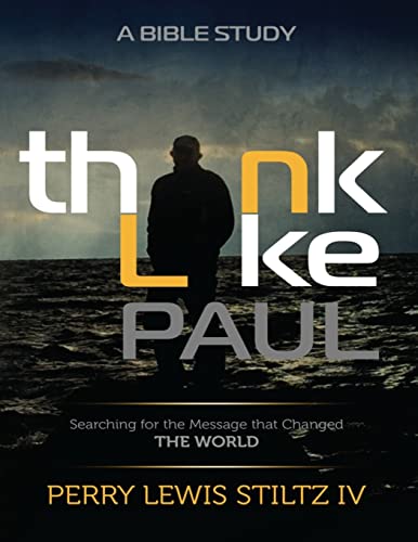 Think Like Paul: Searching for the Message that Changed the World