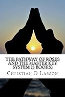The Pathway of Roses and The Master Key System 1534815538 Book Cover