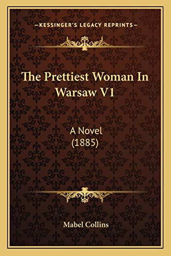 The Prettiest Woman In Warsaw V1: A Novel (1885)