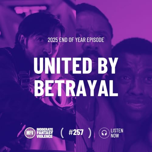 MFV #257 - United by betrayal