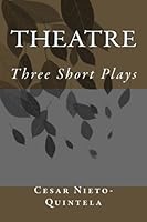 Theatre: Three Short Plays 1981942815 Book Cover