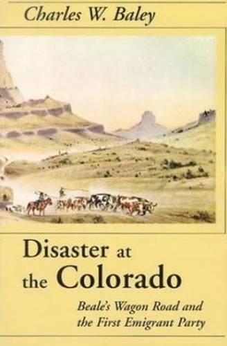 Buy Disaster at the Colorado: Beale's Wagon Road and the First Emigrant Party — BookShops.in