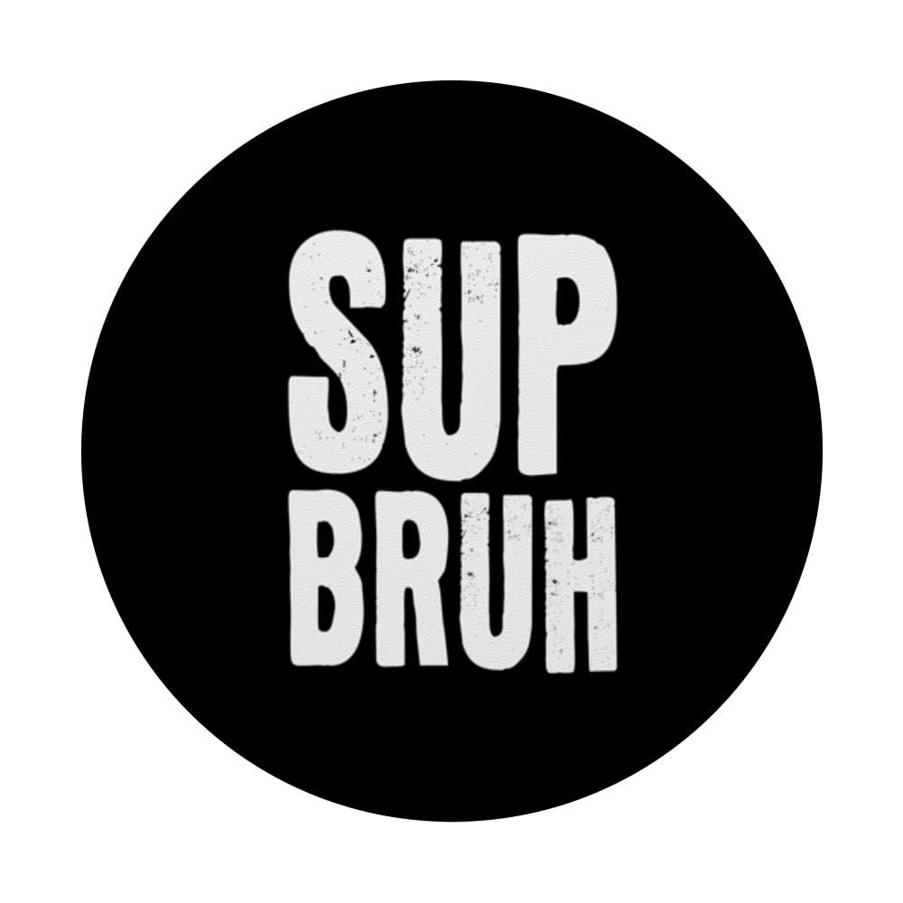 Sup Bruh - Funny What's Up Bro Gamer Slang Meme Friends PopSockets Swappable PopGrip, Black - Image 3