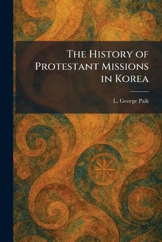 The History of Protestant Missions in Korea