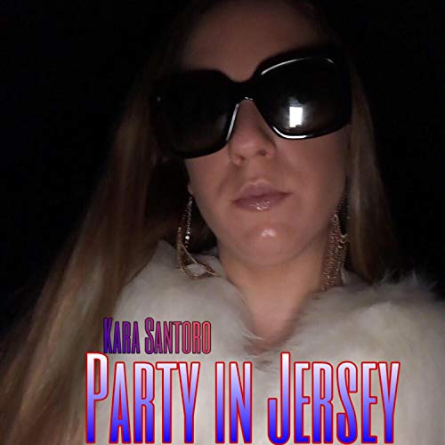 Amazon Music Kara SantoroのParty in Jersey Amazon.co.jp