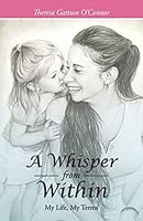 A Whisper from Within: My Life, My Terms 1512704857 Book Cover