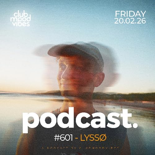 Club Mood Vibes Podcast #601 ─ LYSS&Oslash; 🇩🇪
